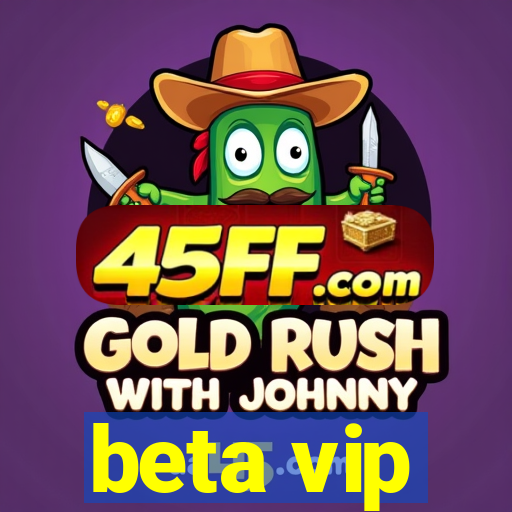 beta vip